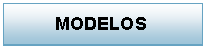 Cuadro de texto: MODELOS