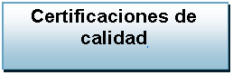 Cuadro de texto: Certificaciones de calidad#